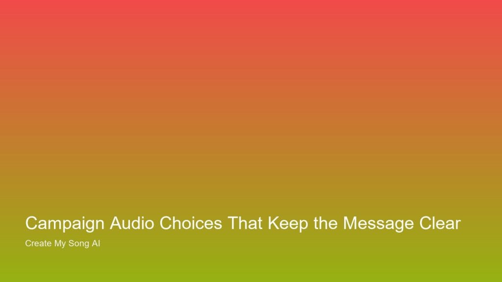 Campaign Audio Choices That Keep the Message Clear — UK personalised song guidance from Create My Song AI