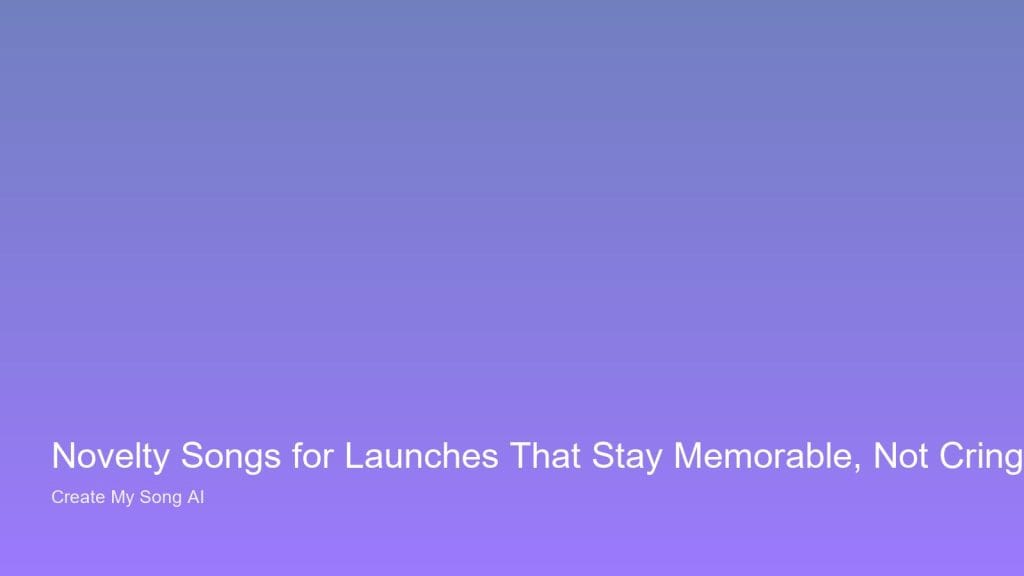 Novelty Songs for Launches That Stay Memorable, Not Cringe — UK personalised song guidance from Create My Song AI